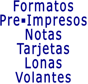 Formatos Pre-Impresos Notas Tarjetas Lonas Volantes